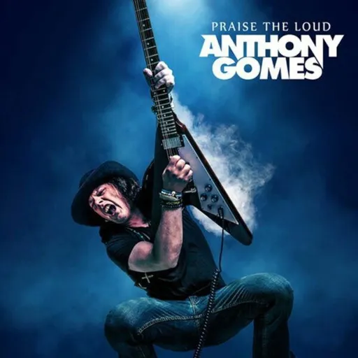 Anthony Gomes - Praise The Loud LP