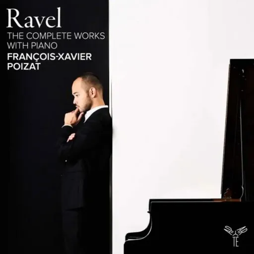 François-Xavier Poizat, XAVIER - RAVEL: THE COMPLETE WORKS WITH PIANO, CD