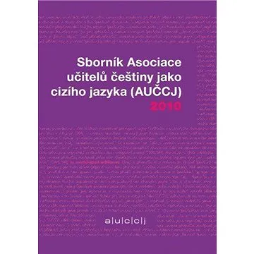 Sborník Asociace učitelů češtiny jako cizího jazyka 2010 (978-80-874-8125-7)