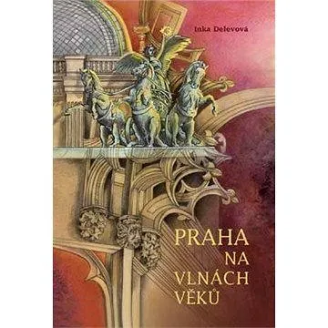 Praha na vlnách věků (978-80-865-4619-3)