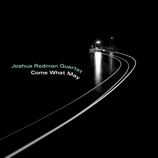 Joshua Redman Quartet, COME WHAT MAY, CD