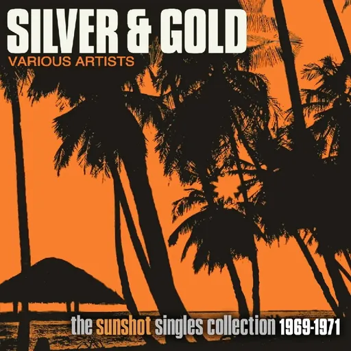 Various Artists, SILVER AND GOLD: THE SUNSHOT RECORDS COLLECTION 1969-1971, CD