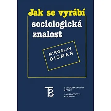Jak se vyrábí sociologická znalost (9788024626192)