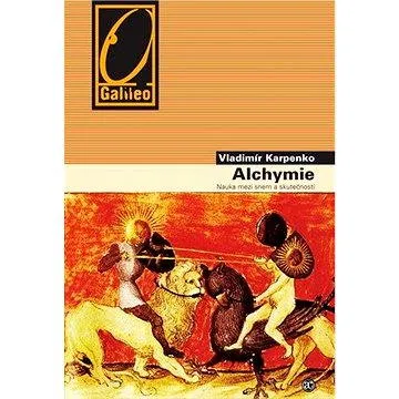 Alchymie - Nauka mezi snem a skutečností (978-80-200-1491-7)