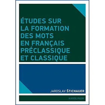 Études sur la formation des mots en francais préclassique et classique (9788024625720)