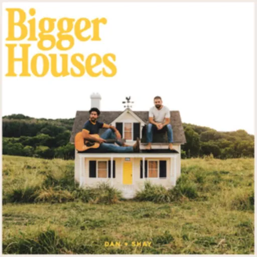 Dan + Shay, BIGGER HOUSES, CD