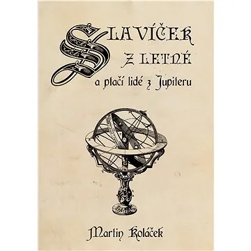 Slavíček z Letné a ptačí lidé z Jupiteru (999-00-017-8237-5)