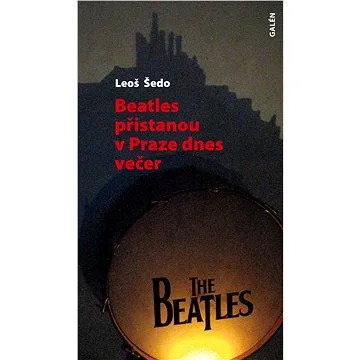 Beatles přistanou v Praze dnes večer (978-80-726-2628-1)