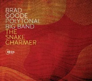 Brad Goode, POLYTONAL BIG BAND: THE SNAKE CHARMER, CD