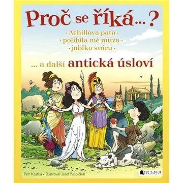 Proč se říká…? Achillova pata… a další antická úsloví (978-80-253-2902-3)