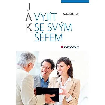 Jak vyjít se svým šéfem (978-80-247-5564-9)
