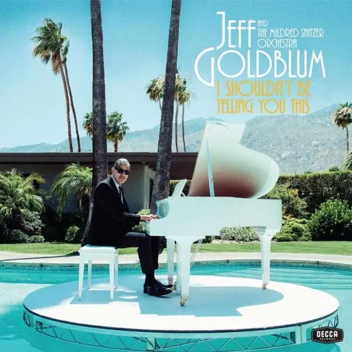 Jeff Goldblum & The Mildred Snitzer Orchestra, Jeff Goldblum & The Mildred Snitzer Orchestra - I Shouldnt Be Telling You This, CD