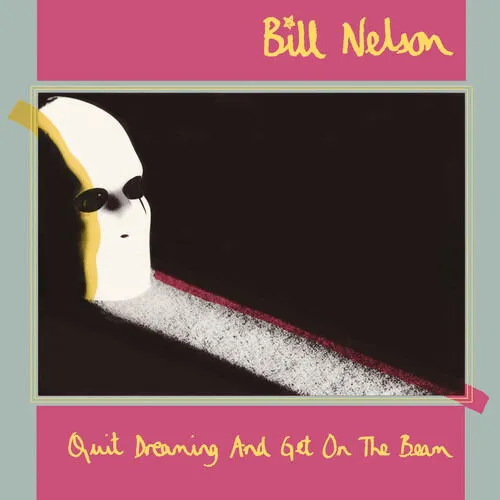 Bill Nelson, Quit Dreaming and Get On the Beam Bill Nelson CD BD, CD
