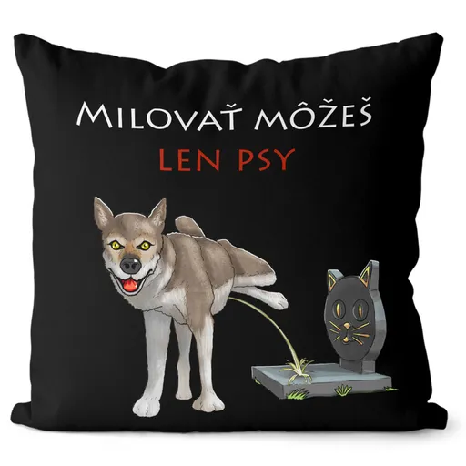 Vankúš Milovať môžeš len psy (Velikost: 55 x 55 cm)