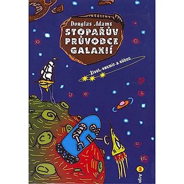 Stopařův průvodce Galaxií 3. - Život, vesmír a vůbec (9788025705308)