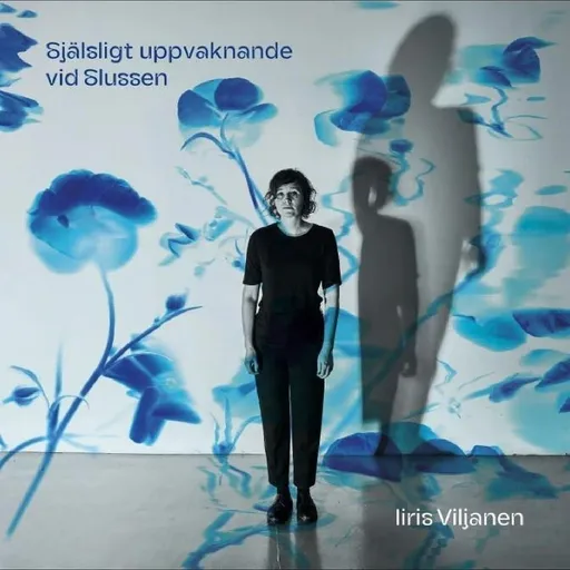 Iiris Viljanen, VILJANEN, IIRIS - SJALSLIGT UPPVAKNANDE VID SLUSSEN CD, CD