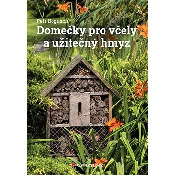 Domečky pro včely a užitečný hmyz (978-80-271-2510-4)