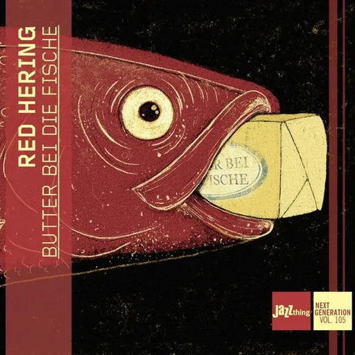 Red Hering, BUTTER BEI DIE FISCHE - JAZZTHING NEXT GENERATION VOL. 105, CD