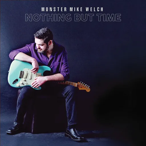 Monster Mike Welch, MONSTER- - NOTHING BUT TIME, CD
