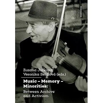 Music – Memory – Minorities: Between Archive and Activism (9788024647647)