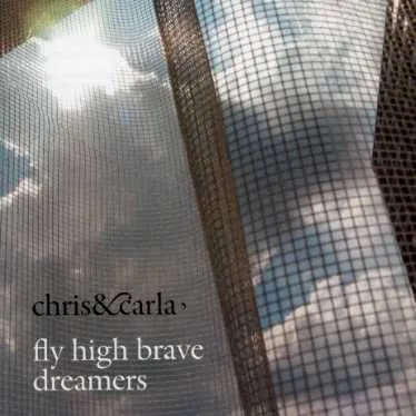 Chris & Carla, FLY HIGH BRAVE DREAMERS, CD