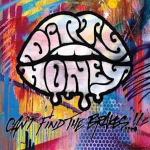 DIRTY HONEY - CAN\'T FIND THE BRAKES CD