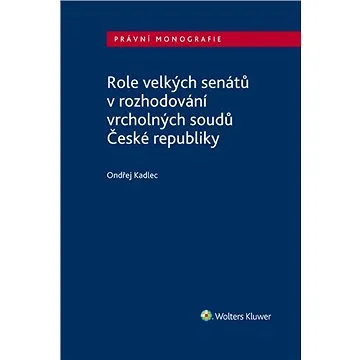 Role velkých senátů v rozhodování vrcholných soudů České republiky (978-80-759-8456-2)