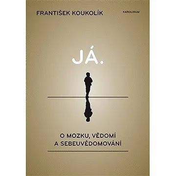 Já. O mozku, vědomí a sebeuvědomování (9788024623931)