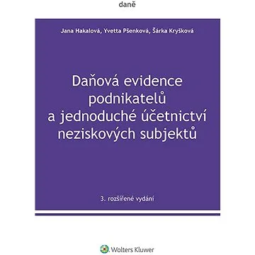 Daňová evidence podnikatelů a jednoduché účetnictví neziskových subjektů, 3. rozšířené vydání (978-80-7676-024-0)