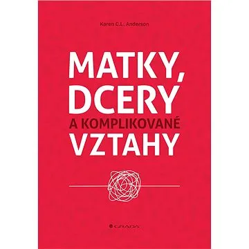 Matky, dcery a komplikované vztahy (978-80-271-2868-6)