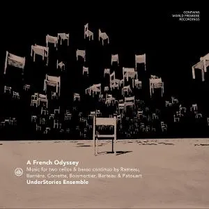 Understories Ensemble, A FRENCH ODYSSEY - MUSIC FOR TWO CELLOS BY RAMEAU, BARRIERE, CORRETTE, BOISMORTIER, BERTEAU & PATOUART, CD