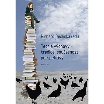 Teorie výchovy - tradice, současnost, perspektivy (9788024626000)