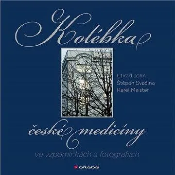 Kolébka české medicíny ve vzpomínkách a fotografiích (978-80-247-3627-3)