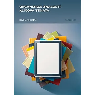 Organizace znalostí: klíčová témata (9788024635972)