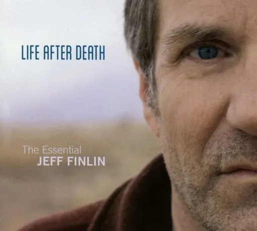 Jeff Finlin, LIFE AFTER DEATH - THE ESSENTIAL JEFF FINLIN, CD