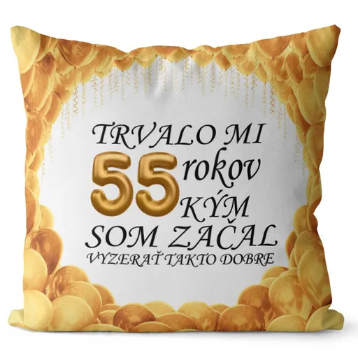Vankúš Trvalo mi + vek (Veľkosť: 55 x 55 cm, vek: 55)