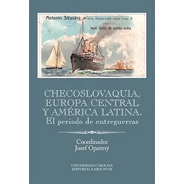 Checoslovaquia, Europa Central y América Latina. El periodo de entreguerras (9788024643342)