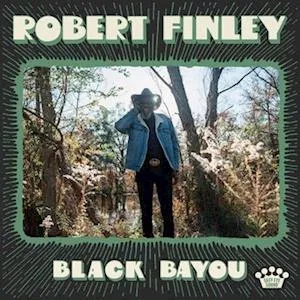 FINLEY, ROBERT - BLACK BAYOU LP