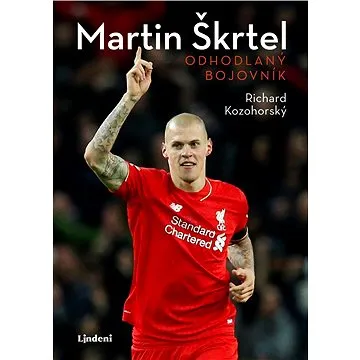 Martin Škrtel: Odhodlaný bojovník (978-80-566-1619-2)