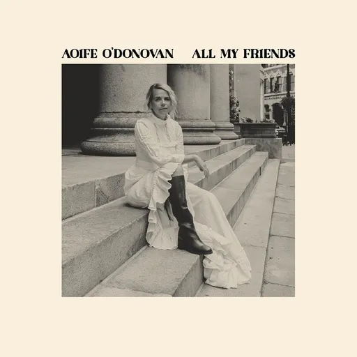 Aoife O'Donovan, O\'DONOVAN, AOIFE - ALL MY FRIENDS CD, CD