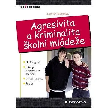 Agresivita a kriminalita školní mládeže (978-80-247-2310-5)