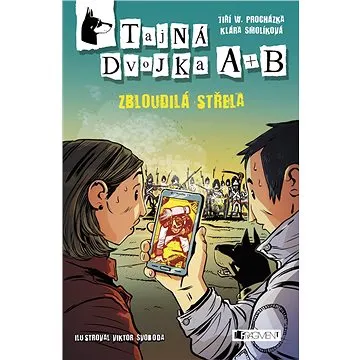 Tajná dvojka A + B – Zbloudilá střela (978-80-253-3427-0)