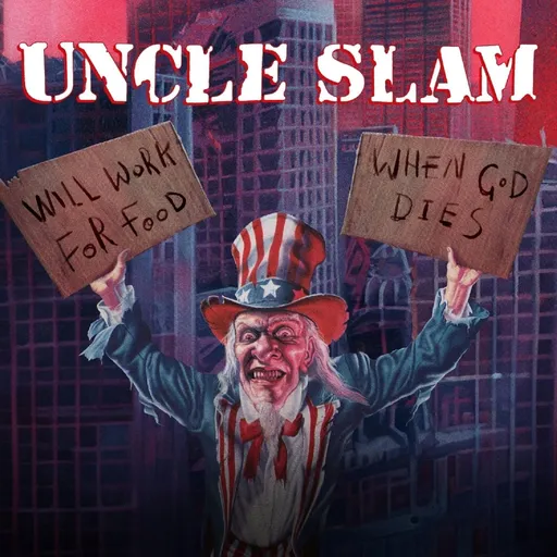 Uncle Slam, WILL WORK FOR FOOD / WHEN GOD DIES, CD