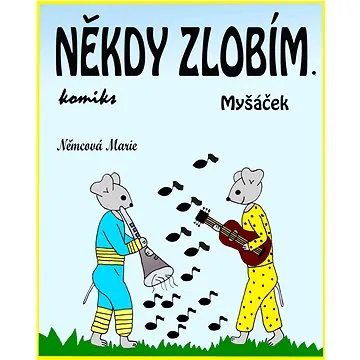 Někdy zlobím. Myšáček (999-00-020-3345-2)