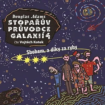 Stopařův průvodce Galaxií 4 - Sbohem a díky za ryby